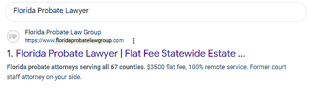Google search for Florida Probate Lawyer with Florida Probate Law Group as result number 1: Flat Fee Statewide Estate, serving all 67 counties