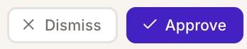 Dismiss and Approve buttons
